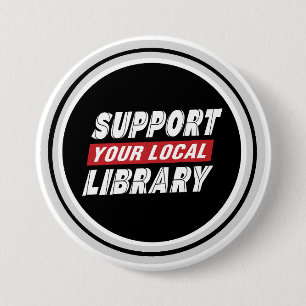 Support your local library  7.5 cm round badge