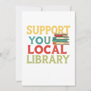 Support Your Local Library Book Readers Lovers Invitation