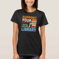 Support Your Local Library Book Reading Readers
