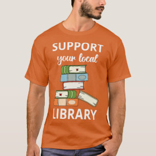 Support Your Local Library III T-Shirt