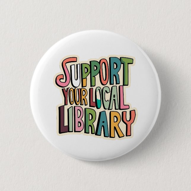 Support Your Local Library Reading Readers Books 6 Cm Round Badge (Front)