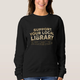 Support Your Local Library Retro Aesthetic T-Shirt Sweatshirt