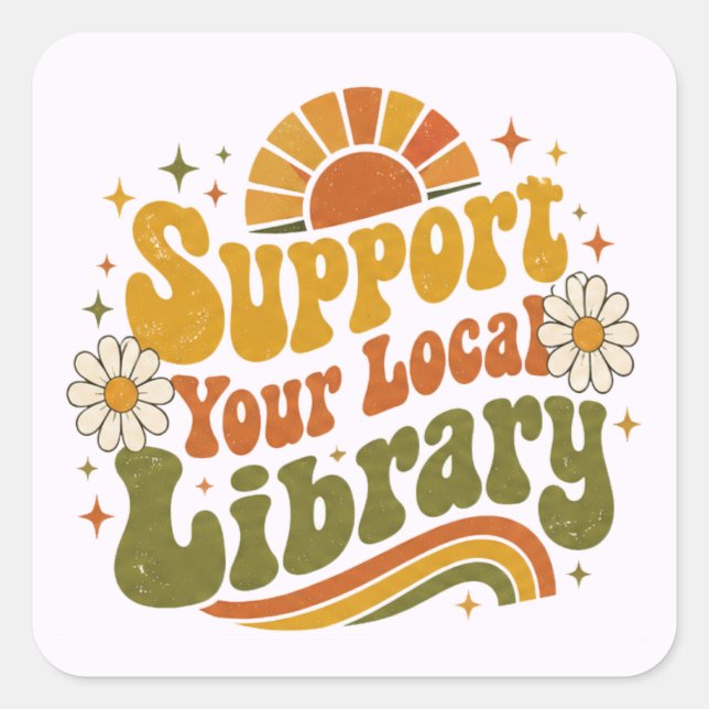 Support Your Local Library - Retro Retro Groovy Square Sticker (Front)
