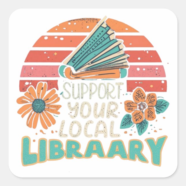 support your local library square square sticker (Front)