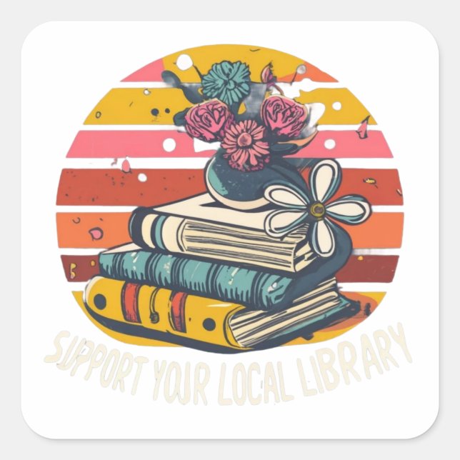 support your local library square square sticker (Front)