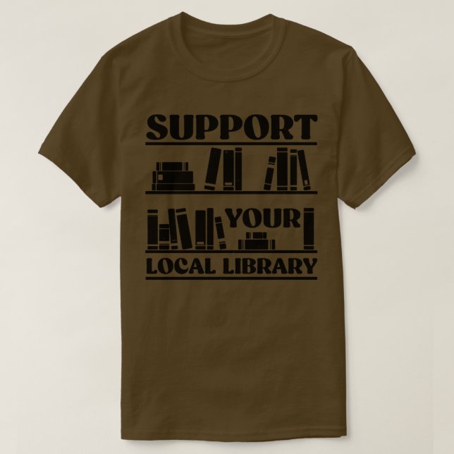 Support Your Local Library T-Shirt (Design Front)