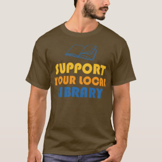 Support Your Local Library T-Shirt