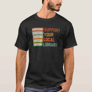 Support Your Local Library Vintage Library Book 2 T-Shirt