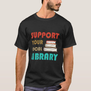 Support Your Local Library Vintage Library Book T-Shirt