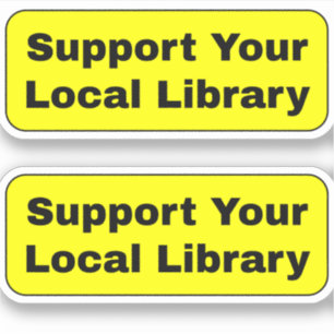Support Your Local Library - Yellow
