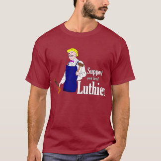 Support your Local Luthier T-Shirt