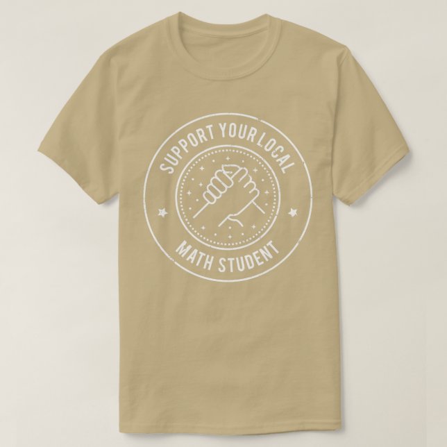 Support Your Local Math Student  T-Shirt (Design Front)