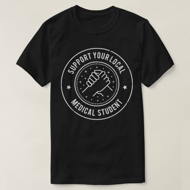 Support Your Local Medical Student T-Shirt (Design Front)