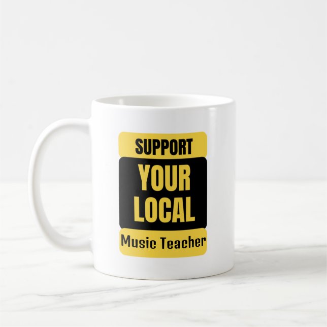 Support Your Local Music Teacher  Coffee Mug (Left)