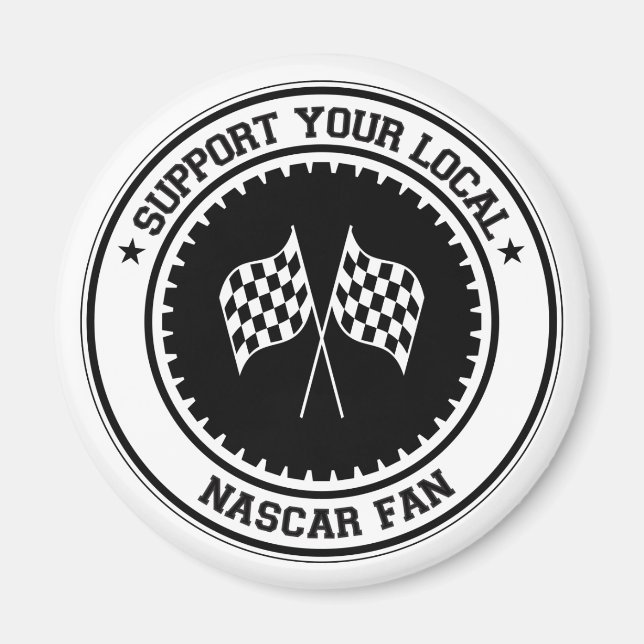 Support Your Local NASCAR Fan Magnet (Front)