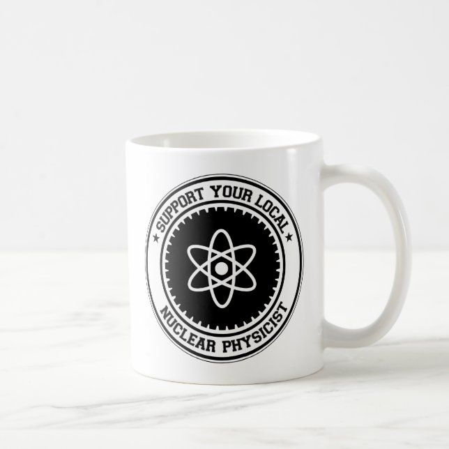Support Your Local Nuclear Physicist Coffee Mug (Right)
