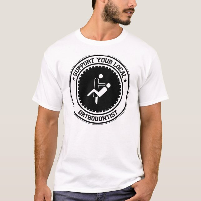 Support Your Local Orthodontist T-Shirt (Front)