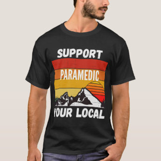 Support Your Local Paramedic T-Shirt