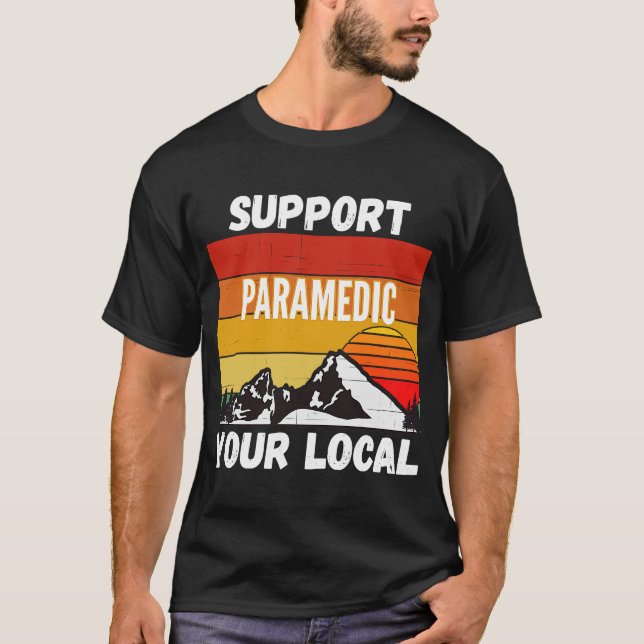 Support Your Local Paramedic T-Shirt (Front)