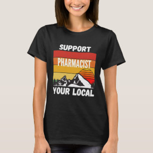 Support Your Local Pharmacist T-Shirt