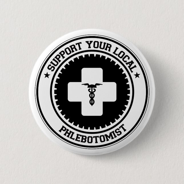 Support Your Local Phlebotomist 6 Cm Round Badge (Front)