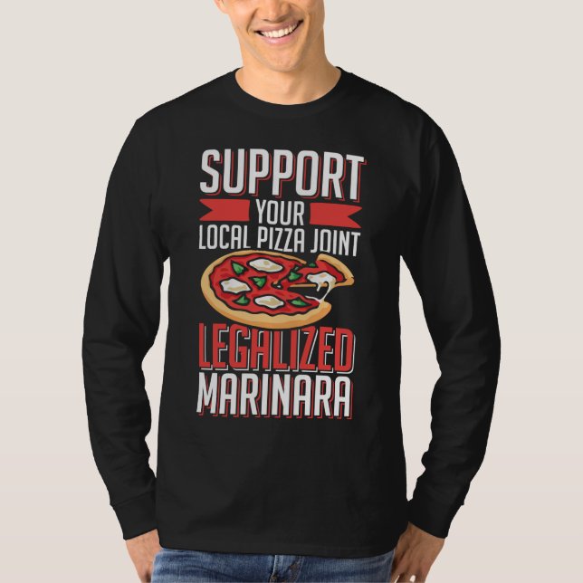 Support Your Local Pizza Joint Legalised Marinara T-Shirt (Front)