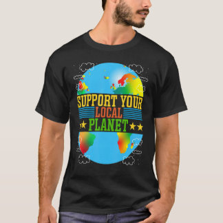 Support Your Local Planet T-Shirt
