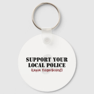 Support Your Local Police - Leave Fingerprints Key Ring