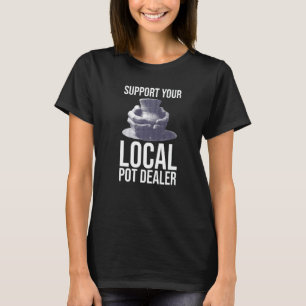 Support Your Local Pot Dealer Vintage Ceramics Po T-Shirt