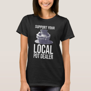 Support Your Local Pot Dealer Vintage Ceramics Po T-Shirt