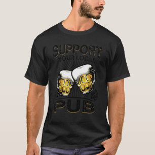 Support Your Local Pub Beer Wine Bar T-Shirt