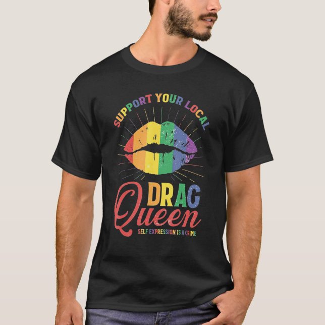 Support Your Local Queens LGBT Gay Pride Equality  T-Shirt (Front)