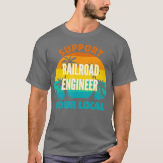 Support Your Local Railroad Engineer Tropical T-Shirt