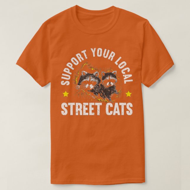 Support Your Local Street Cat Trash Panda Racoon  T-Shirt (Design Front)