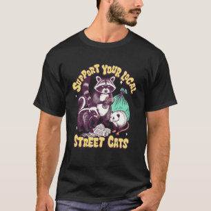 Support Your Local Street Cats Funny Racoon Skunk T-Shirt
