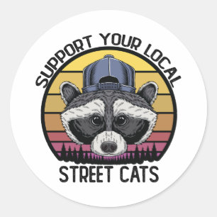 Support Your Local Street Cats Funny Trash Panda Classic Round Sticker
