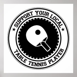 Support Your Local Table Tennis Player Poster