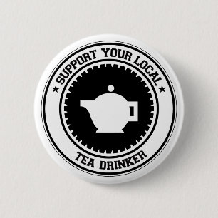 Support Your Local Tea Drinker 6 Cm Round Badge
