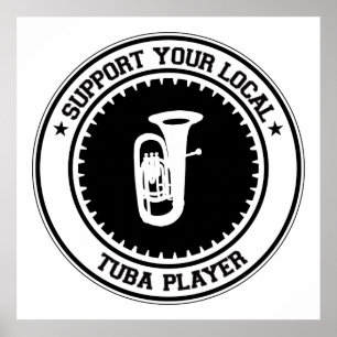 Support Your Local Tuba Player Poster