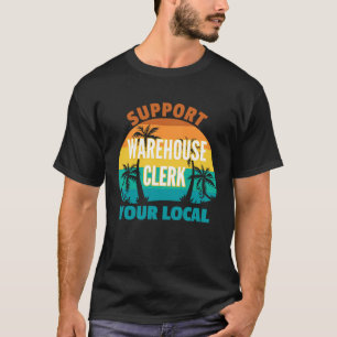 Support Your Local Warehouse Clerk Tropical T-Shirt
