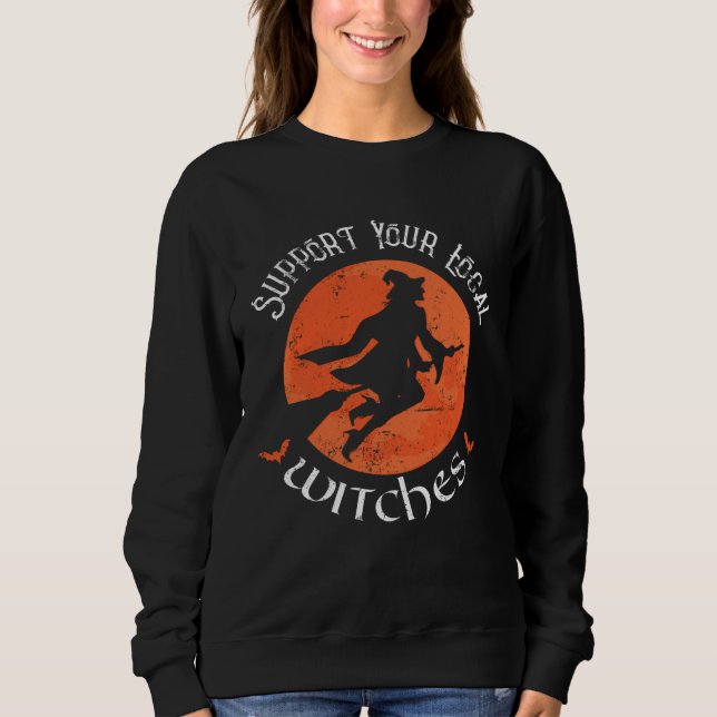 Support Your Local Witches  Halloween Outfit Coven Sweatshirt (Front)