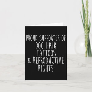 Supporter Of Dog Hair Tattoos And Reproductive Rig Card