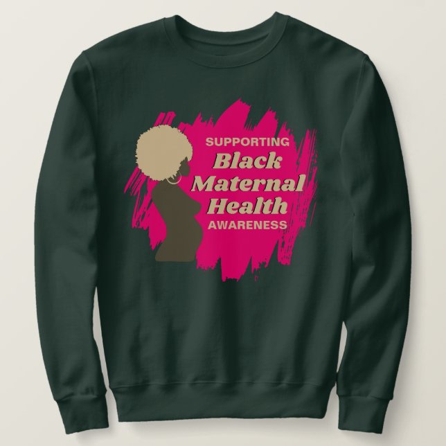 Supporting BLACK MATERNAL HEALTH Awareness Sweatshirt (Design Front)