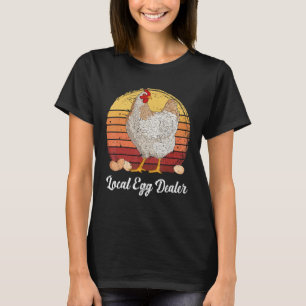 Supporting Local Egg Dealer Chickens Egg Lover Wom T-Shirt