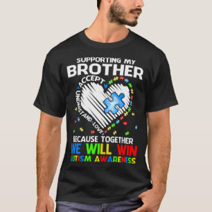 Supporting My Brother Together We Will Win Autism T-Shirt