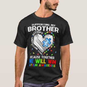 Supporting My Brother Together We Will Win Autism  T-Shirt