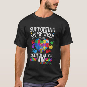 Supporting My Brother Together We Win Autism T-Shirt
