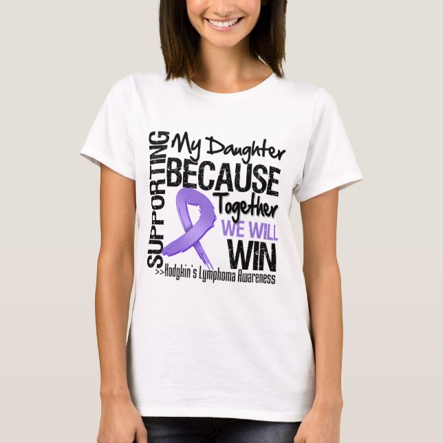 Supporting My Daughter - Hodgkin's Lymphoma.png T-Shirt (Front)