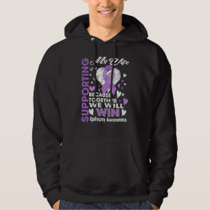 Supporting My Epilepsy Wife We Will Win Epilepsy A Hoodie