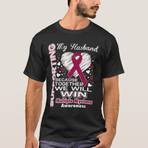 Supporting My Husband Multiple Myeloma Awareness S T-Shirt